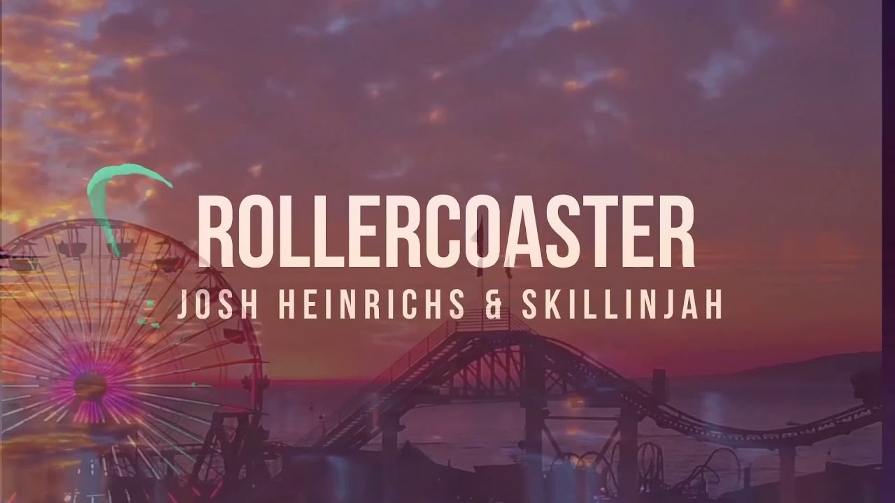 Josh Heinrichs & SkillinJah - Rollercoaster (Lyric Video) [1/3/2021]